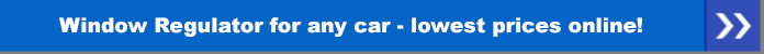 Window Regulator for any car - lowest prices online