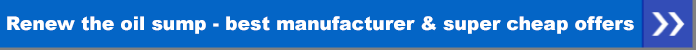 Renew the oil sump - best manufacturer and super cheap offers
